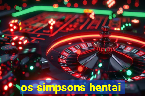 os simpsons hentai